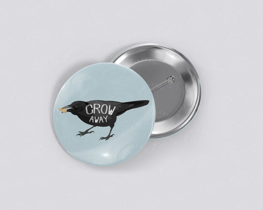 Crow Away 1.5" Pinback Button - Chellekie Creations