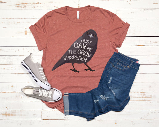 "Just Caw Me The Crow Whisperer" Crow Friend T-Shirt - Chellekie Creations
