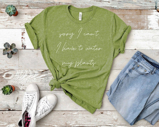 "Sorry I Can't, I Have To Water My Plants" T-Shirt - Chellekie Creations