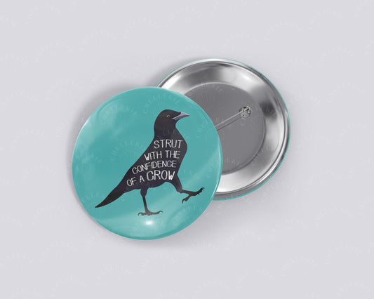 Strut With The Confidence Of A Crow 1.5" Pinback Button - Chellekie Creations