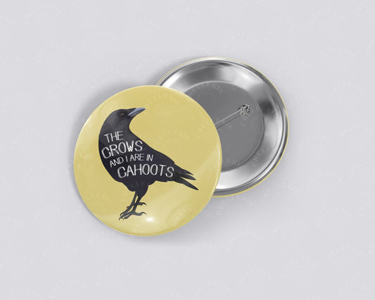 "The Crows And I Are In Cahoots" 1.5" Pinback Button - Chellekie Creations