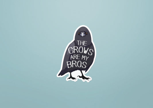 "The Crows Are My Bros" Vinyl Sticker - Chellekie Creations