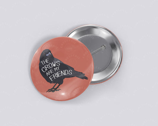 The Crows Are My Friends® 1.5" Pinback Button - Chellekie Creations